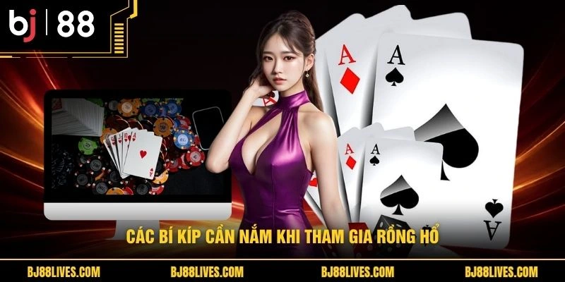 Các bí kíp cần nắm khi tham gia rồng hổ