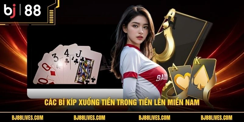 Các bí kíp xuống tiền trong tiến lên miền Nam