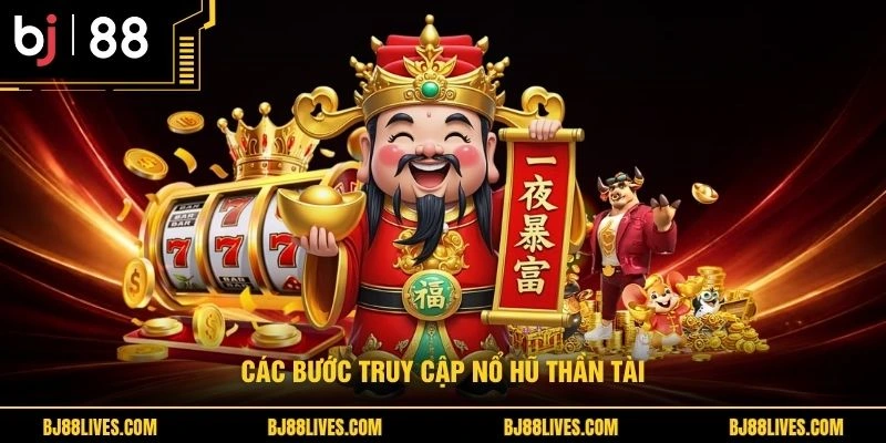 Các bước truy cập nổ hũ thần tài