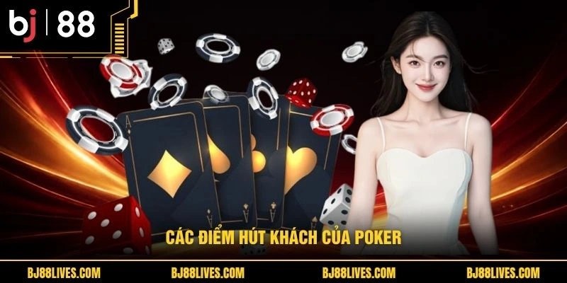Các điểm hút khách của Poker