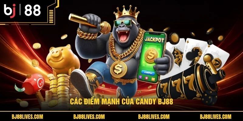Các điểm mạnh của Candy BJ88