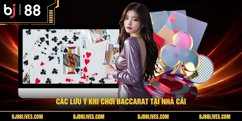 Các lưu ý khi chơi Baccarat tại nhà cái