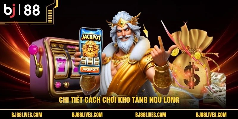 Chi tiết cách chơi kho tàng ngũ long