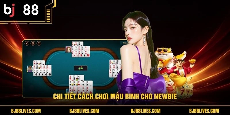 Chi tiết cách chơi mậu binh cho newbie