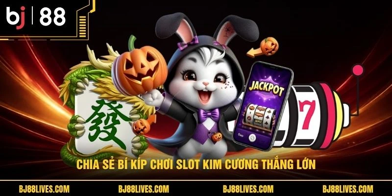 Chia sẻ bí kíp chơi slot kim cương thắng lớn