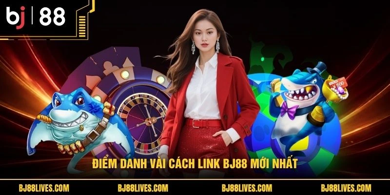 Điểm danh vài cách link BJ88 mới nhất