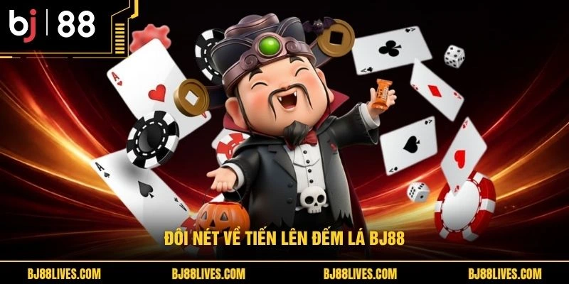 Đôi nét về tiến lên đếm lá BJ88