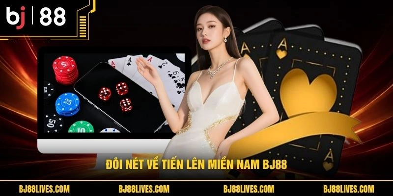 Đôi nét về tiến lên miền Nam BJ88