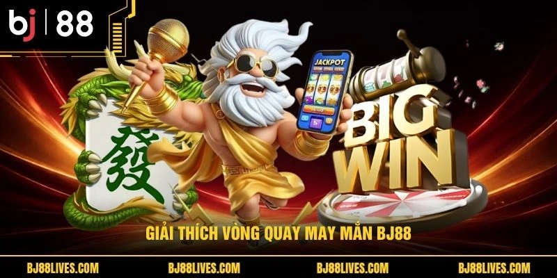 Giải thích vòng quay may mắn BJ88