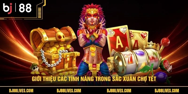 Giới thiệu các tính năng trong Sắc Xuân chợ Tết