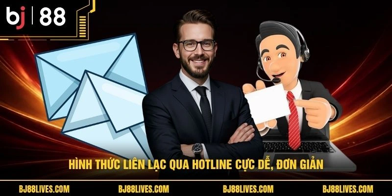 Hình thức liên lạc qua hotline cực dễ, đơn giản
