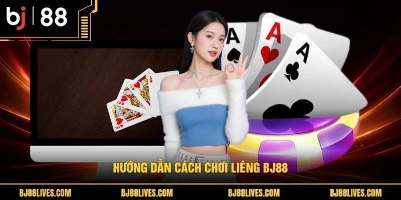 Hướng dẫn cách chơi liêng BJ88
