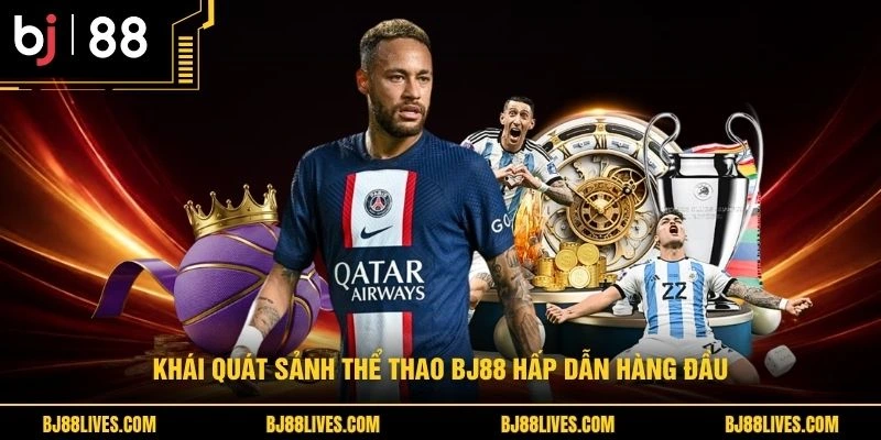 Khái quát sảnh thể thao BJ88 hấp dẫn hàng đầu