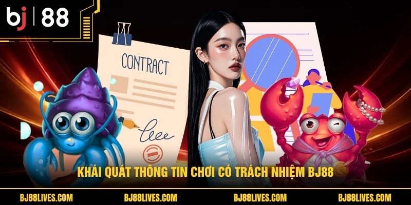 Khái quát thông tin chơi có trách nhiệm BJ88