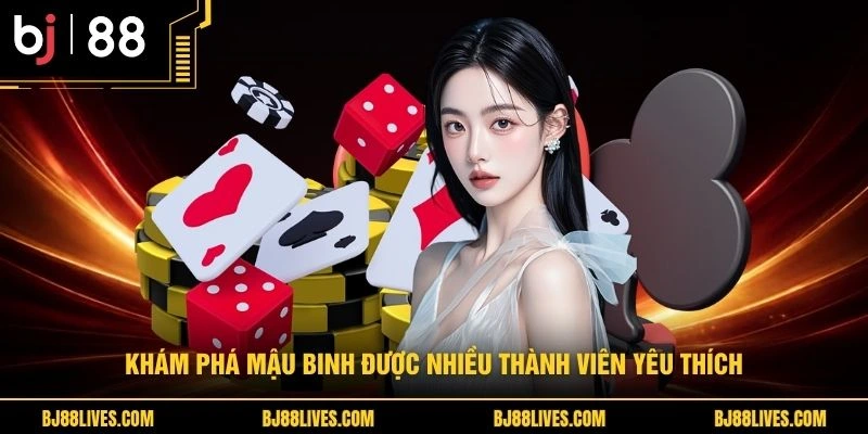 Khám phá mậu binh được nhiều thành viên yêu thích