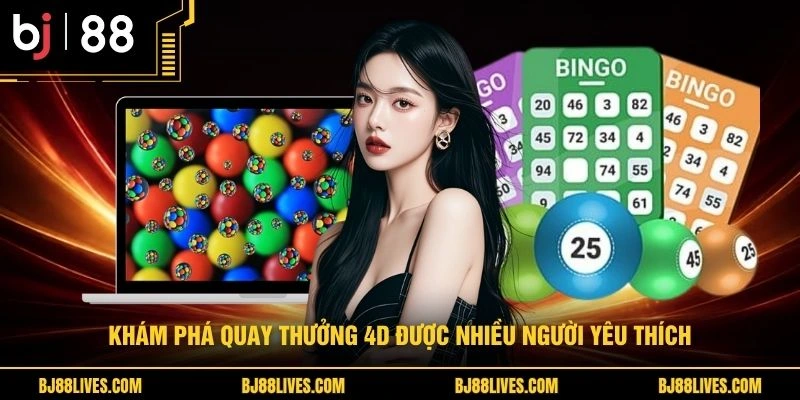 Khám phá quay thưởng 4D được nhiều người yêu thích