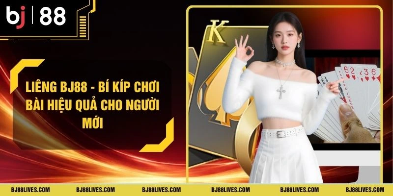 Liêng BJ88 - Bí Kíp Chơi Bài Hiệu Quả Cho Người Mới