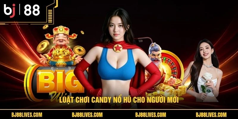 Luật chơi Candy nổ hũ cho người mới