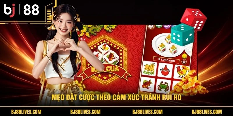 Mẹo đặt cược theo cảm xúc tránh rủi ro