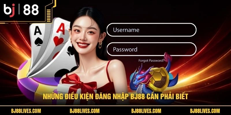Những điều kiện đăng nhập BJ88 cần phải biết