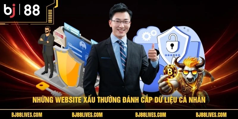 Những website xấu thường đánh cắp dữ liệu cá nhân