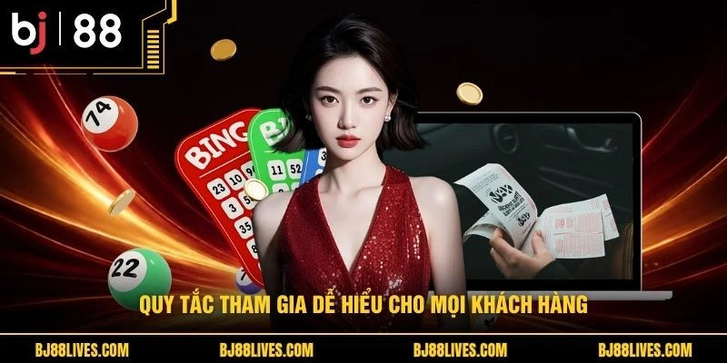 Quy tắc tham gia dễ hiểu cho mọi khách hàng