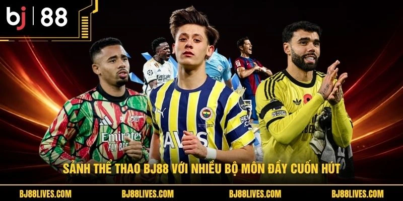 Sảnh thể thao BJ88 với nhiều bộ môn đầy cuốn hút