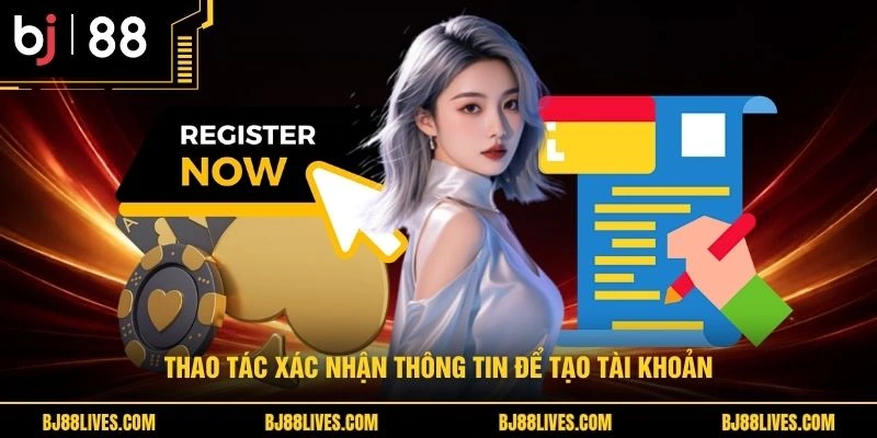 Thao tác xác nhận thông tin để tạo tài khoản