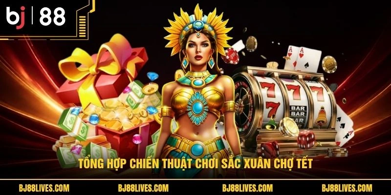 Tổng hợp chiến thuật chơi Sắc Xuân chợ Tết