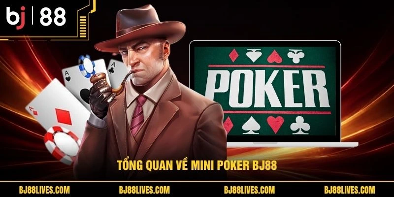 Tổng quan về Mini Poker BJ88