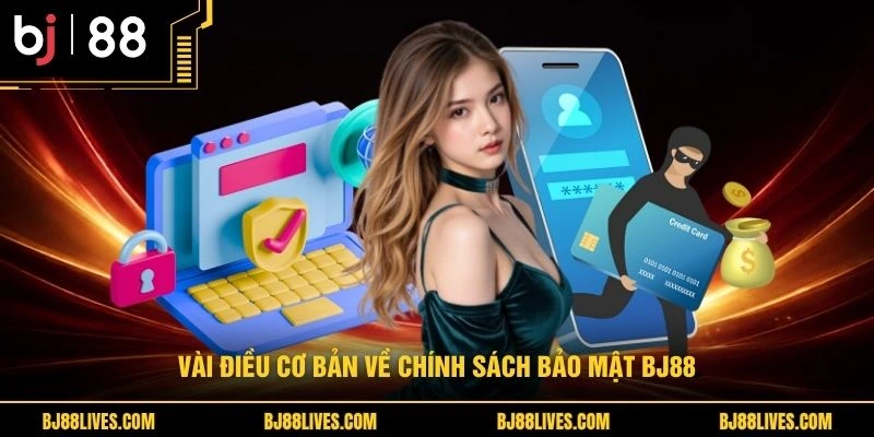 Vài điều cơ bản về chính sách bảo mật BJ88