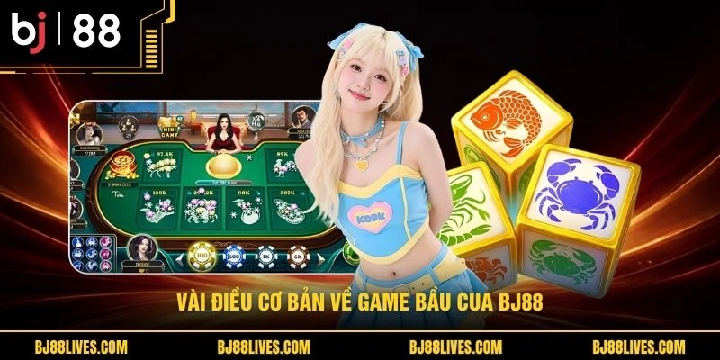 Vài điều cơ bản về game bầu cua BJ88