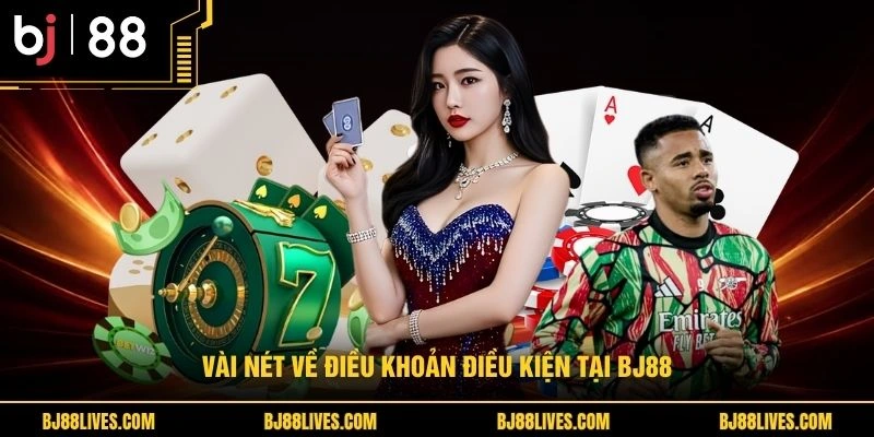 Vài nét về điều khoản điều kiện tại BJ88