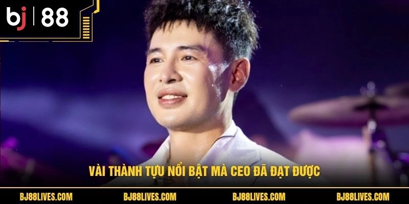 Vài thành tựu nổi bật mà CEO đã đạt được