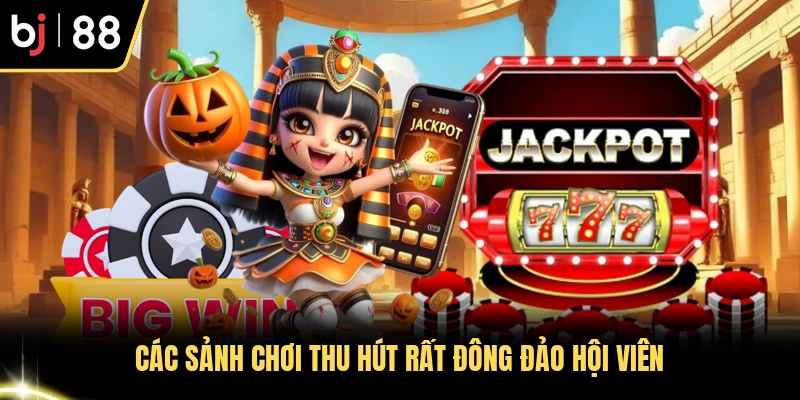 Các sảnh chơi thu hút rất đông đảo hội viên