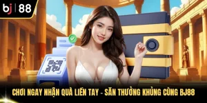 Chơi Ngay Nhận Quà Liền Tay